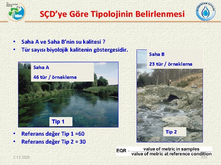 SÇD’ye Göre Tipolojinin Belirlenmesi • Saha A ve Saha B’nin su kalitesi ? •