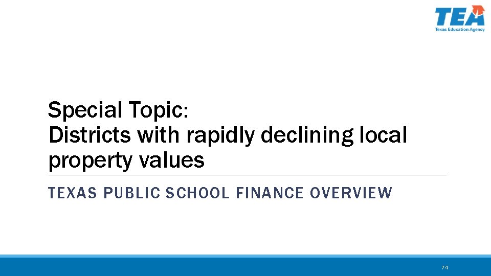 Special Topic: Districts with rapidly declining local property values TEXAS PUBLIC SCHOOL FINANCE OVERVIEW