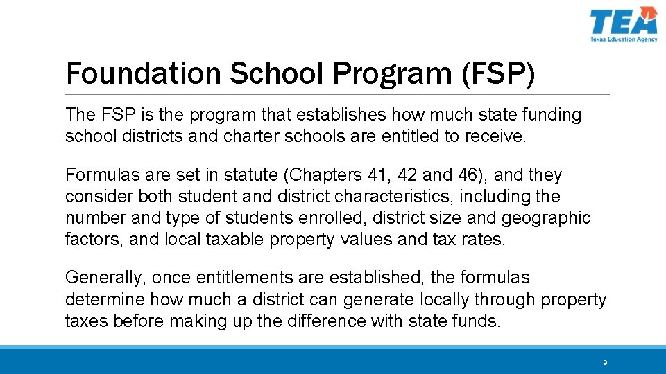 Foundation School Program (FSP) The FSP is the program that establishes how much state