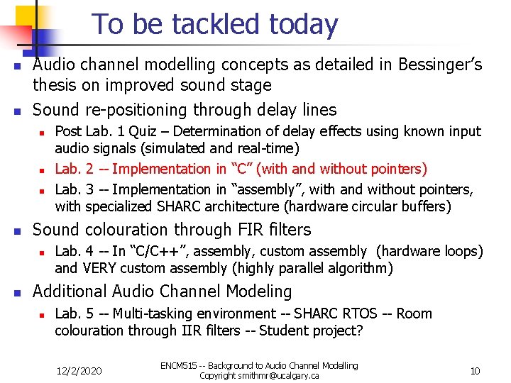 To be tackled today n n Audio channel modelling concepts as detailed in Bessinger’s