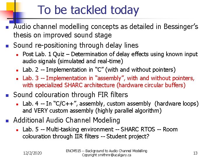 To be tackled today n n Audio channel modelling concepts as detailed in Bessinger’s