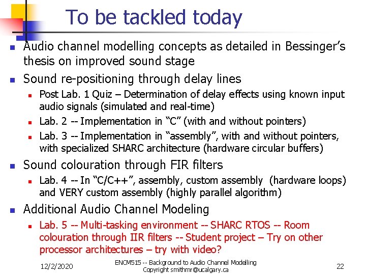 To be tackled today n n Audio channel modelling concepts as detailed in Bessinger’s