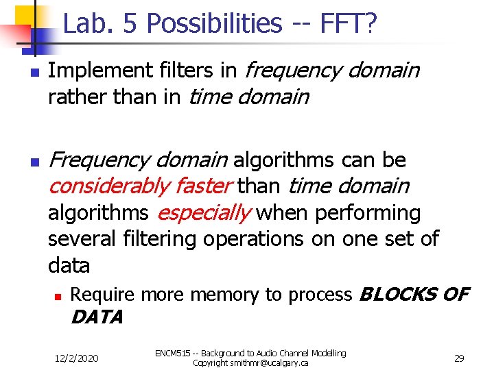 Lab. 5 Possibilities -- FFT? n n Implement filters in frequency domain rather than