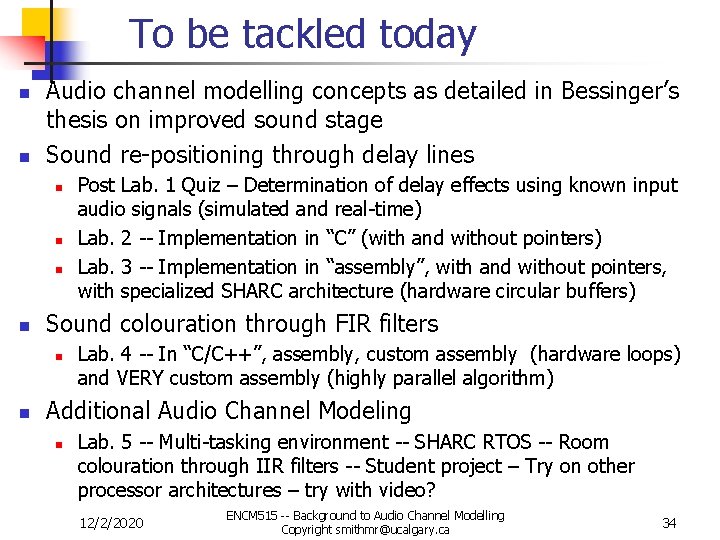 To be tackled today n n Audio channel modelling concepts as detailed in Bessinger’s