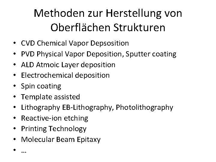 Methoden zur Herstellung von Oberflächen Strukturen • • • CVD Chemical Vapor Depsosition PVD