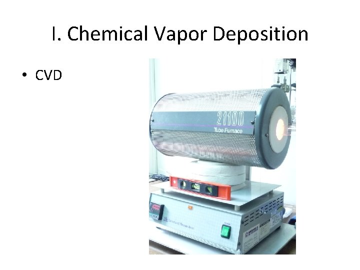 I. Chemical Vapor Deposition • CVD 