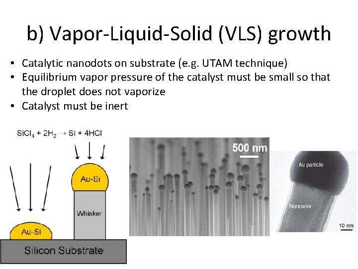 b) Vapor-Liquid-Solid (VLS) growth • Catalytic nanodots on substrate (e. g. UTAM technique) •
