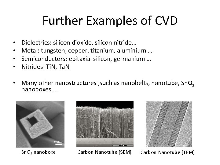 Further Examples of CVD • • Dielectrics: silicon dioxide, silicon nitride… Metal: tungsten, copper,