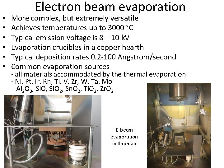  • • • Electron beam evaporation More complex, but extremely versatile Achieves temperatures