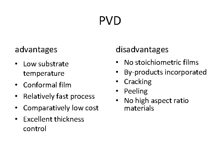 PVD advantages disadvantages • Low substrate temperature • Conformal film • Relatively fast process