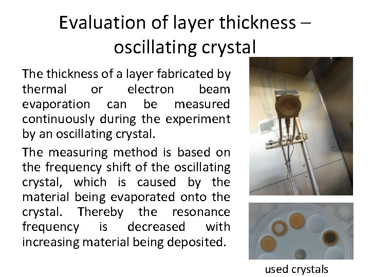 Evaluation of layer thickness – oscillating crystal The thickness of a layer fabricated by