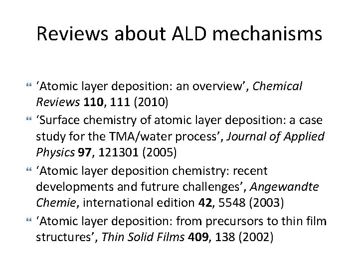 Reviews about ALD mechanisms ‘Atomic layer deposition: an overview’, Chemical Reviews 110, 111 (2010)