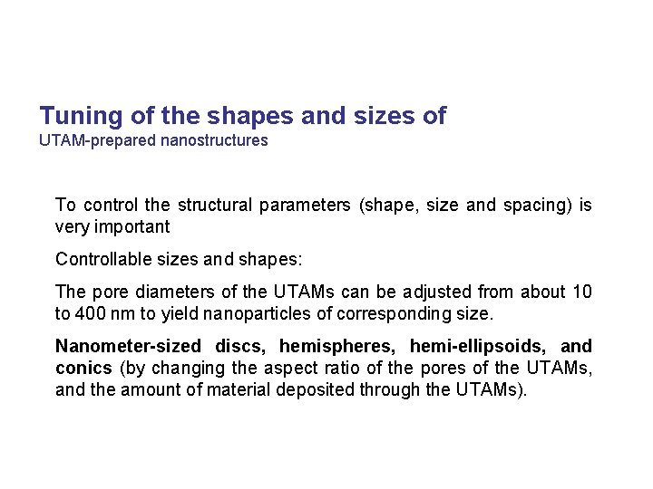Tuning of the shapes and sizes of UTAM-prepared nanostructures To control the structural parameters