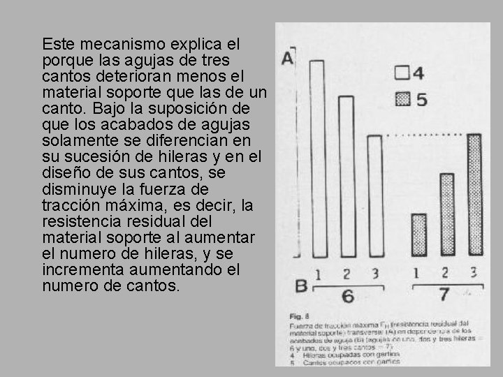 n Este mecanismo explica el porque las agujas de tres cantos deterioran menos el