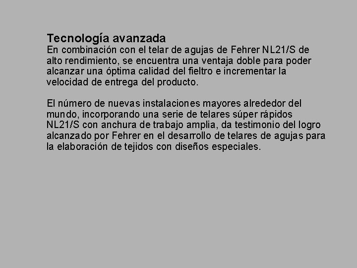 n Tecnología avanzada En combinación con el telar de agujas de Fehrer NL 21/S