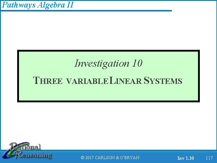 Pathways Algebra II Investigation 10 THREE VARIABLELINEAR SYSTEMS © 2017 CARLSON & O’BRYAN Inv