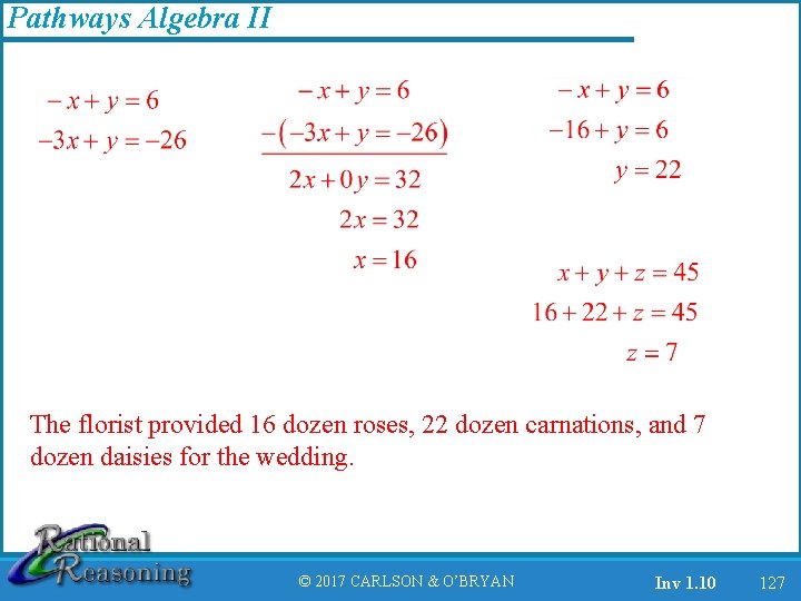 Pathways Algebra II The florist provided 16 dozen roses, 22 dozen carnations, and 7