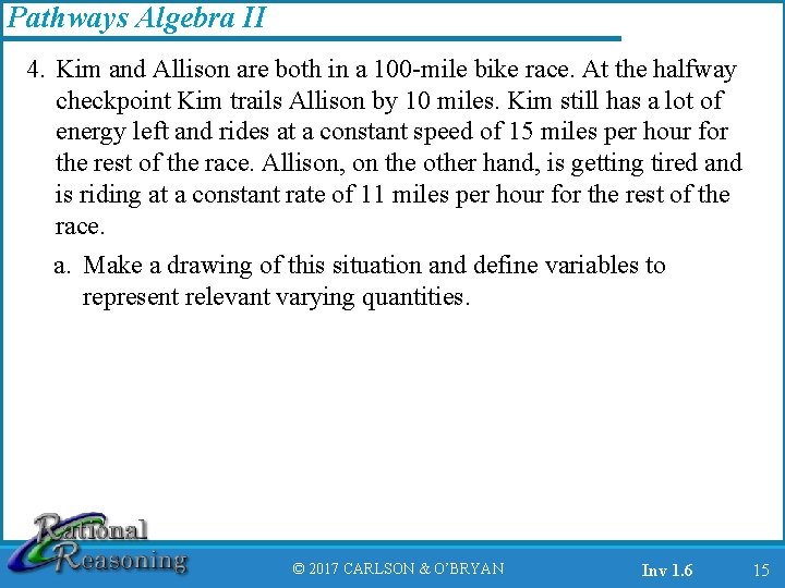 Pathways Algebra II 4. Kim and Allison are both in a 100 -mile bike