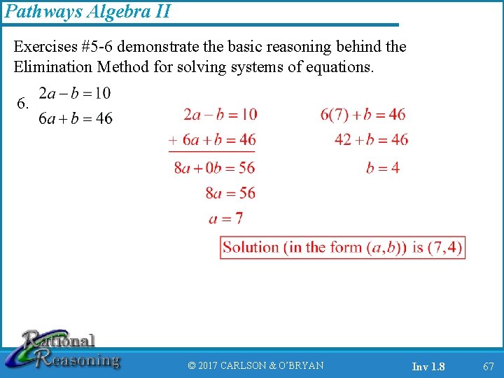 Pathways Algebra II Exercises #5 -6 demonstrate the basic reasoning behind the Elimination Method