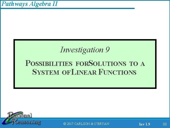 Pathways Algebra II Investigation 9 POSSIBILITIES FORSOLUTIONS TO A SYSTEM OFLINEAR FUNCTIONS © 2017