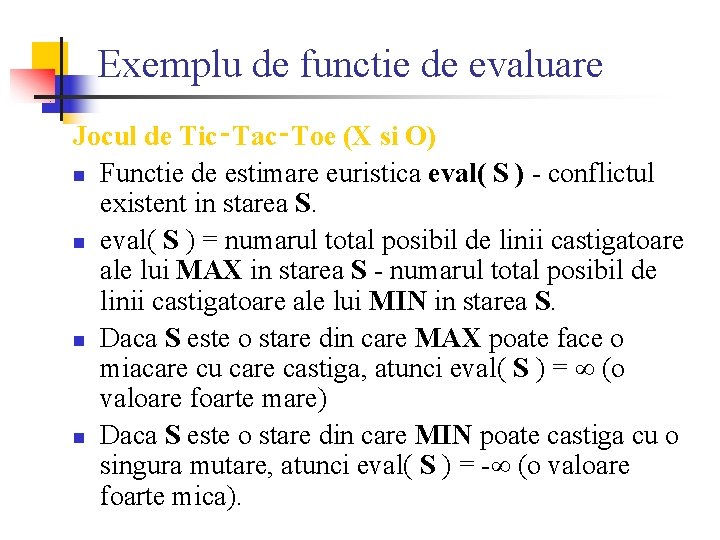 Exemplu de functie de evaluare Jocul de Tic‑Tac‑Toe (X si O) n Functie de