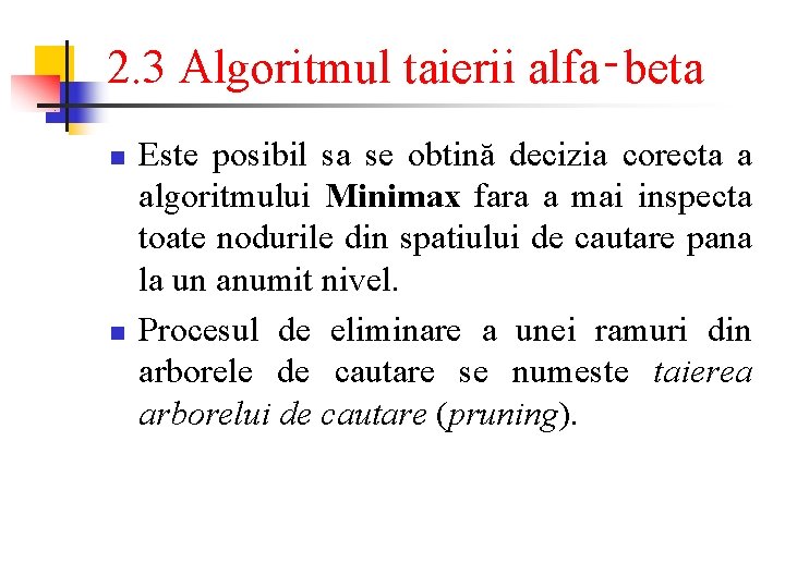 2. 3 Algoritmul taierii alfa‑beta n n Este posibil sa se obtină decizia corecta