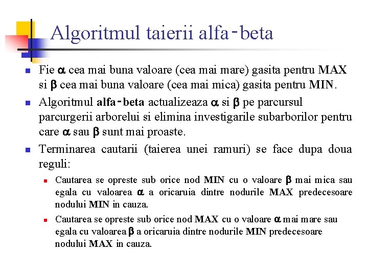 Algoritmul taierii alfa‑beta n n n Fie cea mai buna valoare (cea mai mare)