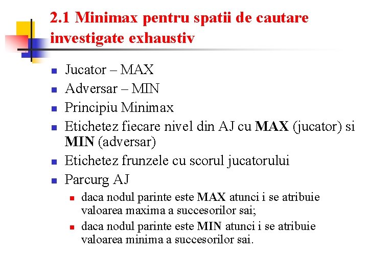 2. 1 Minimax pentru spatii de cautare investigate exhaustiv n n n Jucator –