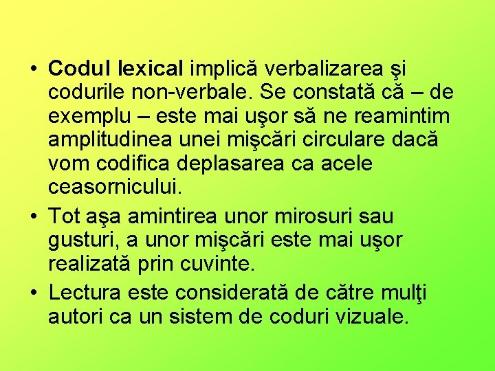  • Codul lexical implică verbalizarea şi codurile non-verbale. Se constată că – de