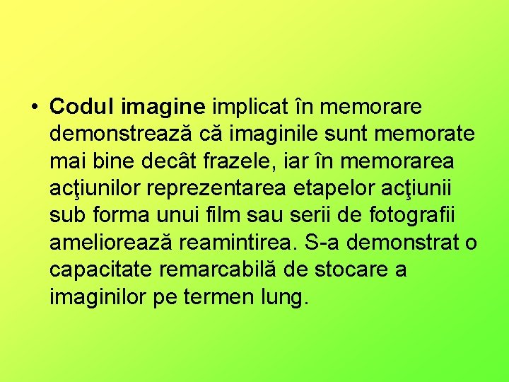  • Codul imagine implicat în memorare demonstrează că imaginile sunt memorate mai bine