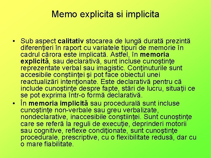 Memo explicita si implicita • Sub aspect calitativ stocarea de lungă durată prezintă diferenţieri