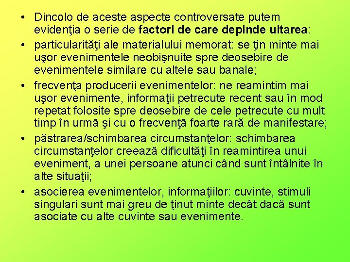  • Dincolo de aceste aspecte controversate putem evidenţia o serie de factori de