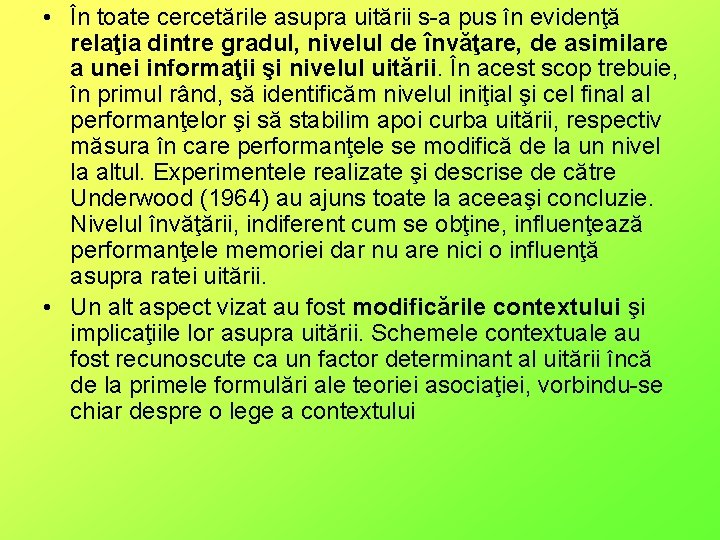  • În toate cercetările asupra uitării s-a pus în evidenţă relaţia dintre gradul,