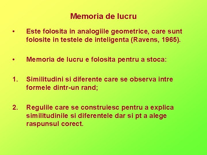 Memoria de lucru • Este folosita in analogiile geometrice, care sunt folosite in testele