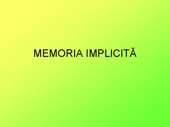 MEMORIA IMPLICITĂ 