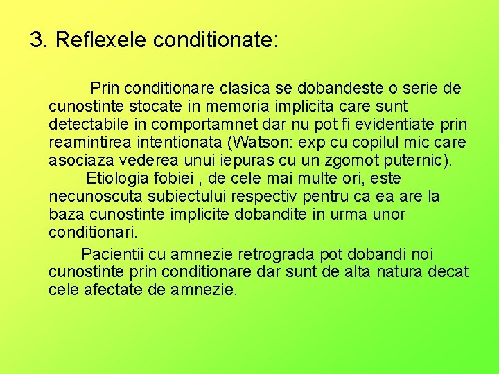 3. Reflexele conditionate: Prin conditionare clasica se dobandeste o serie de cunostinte stocate in