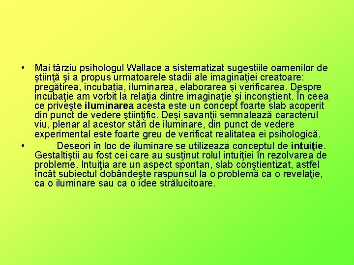  • Mai târziu psihologul Wallace a sistematizat sugestiile oamenilor de ştiinţă şi a