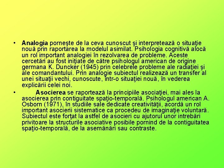  • Analogia porneşte de la ceva cunoscut şi interpretează o situaţie nouă prin