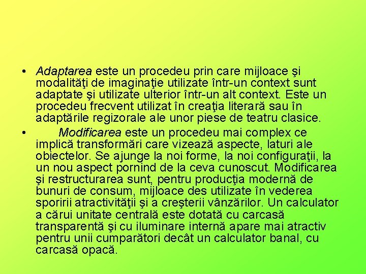  • Adaptarea este un procedeu prin care mijloace şi modalităţi de imaginaţie utilizate