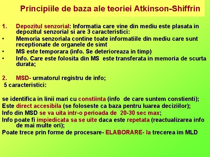 Principiile de baza ale teoriei Atkinson-Shiffrin 1. • • • Depozitul senzorial: Informatia care