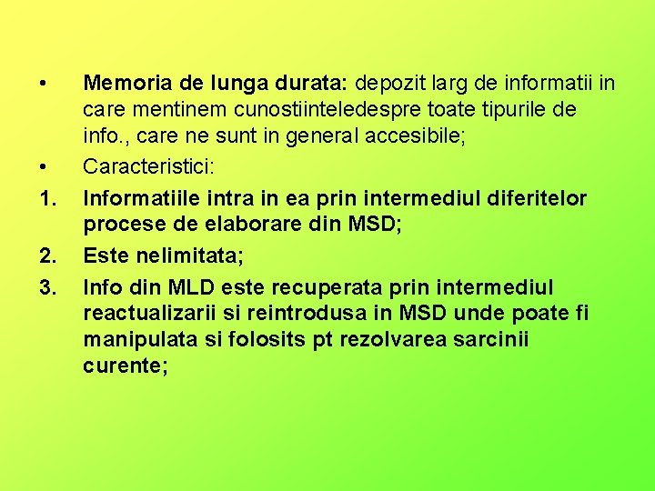  • • 1. 2. 3. Memoria de lunga durata: depozit larg de informatii