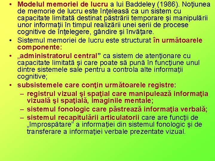  • Modelul memoriei de lucru a lui Baddeley (1986). Noţiunea de memorie de