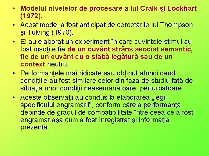  • Modelul nivelelor de procesare a lui Craik şi Lockhart (1972). • Acest