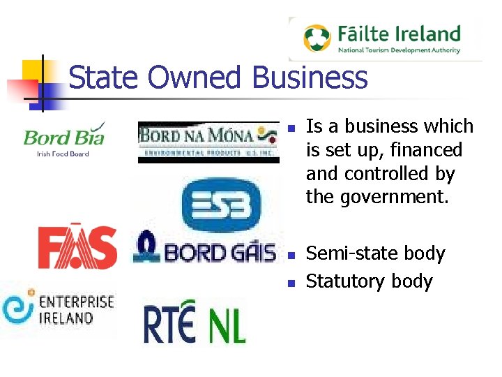 State Owned Business n n n Is a business which is set up, financed