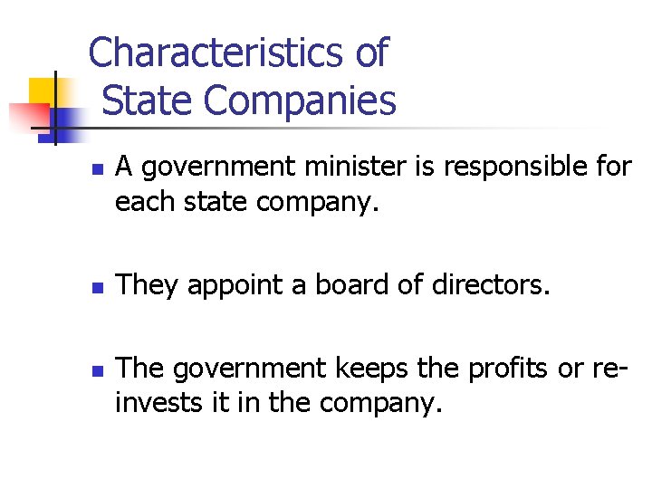 Characteristics of State Companies n n n A government minister is responsible for each