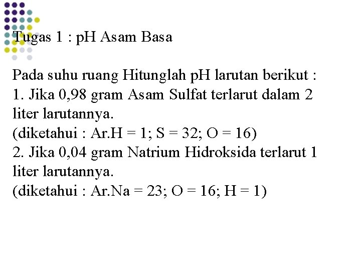 Tugas 1 : p. H Asam Basa Pada suhu ruang Hitunglah p. H larutan