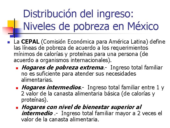 Distribución del ingreso: Niveles de pobreza en México n La CEPAL (Comisión Económica para