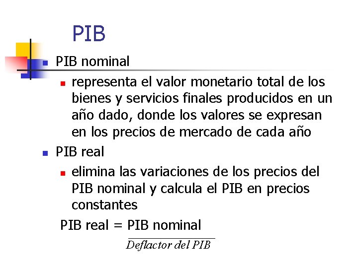 PIB n n PIB nominal n representa el valor monetario total de los bienes