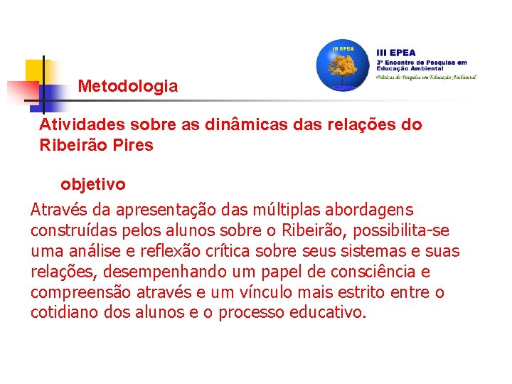 Metodologia Atividades sobre as dinâmicas das relações do Ribeirão Pires objetivo Através da apresentação