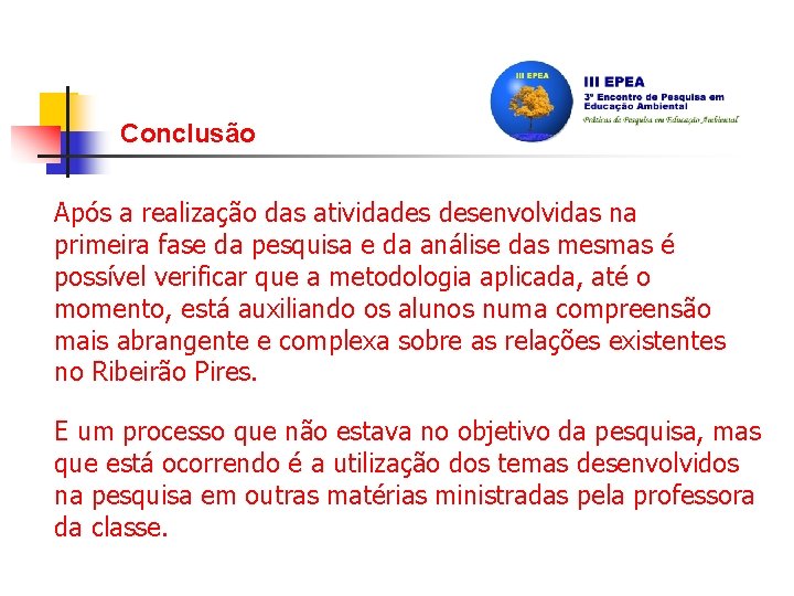 Conclusão Após a realização das atividades desenvolvidas na primeira fase da pesquisa e da